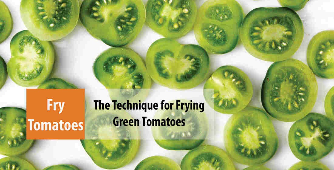 The Technique for Frying Green Tomatoes
