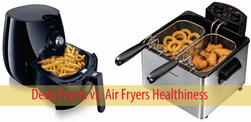 Deep Fryers vs. Air Fryers: Healthiness