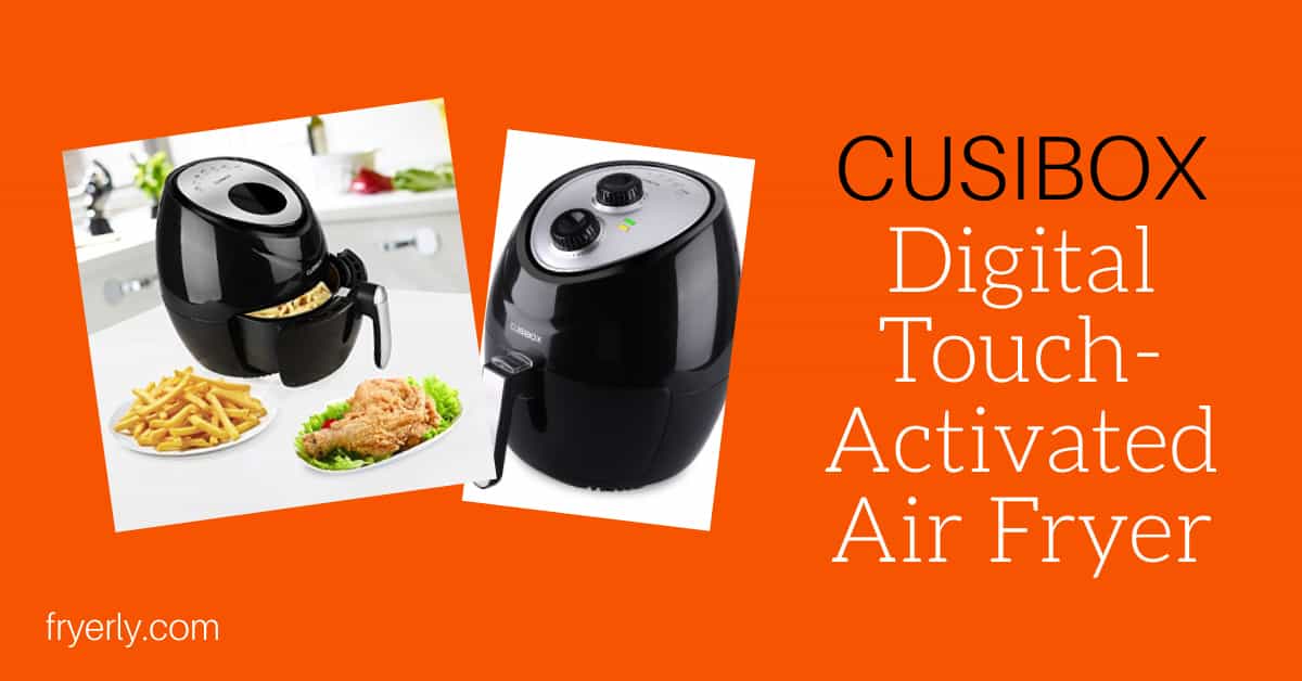 CUSIBOX Digital Touch-Activated Air Fryer