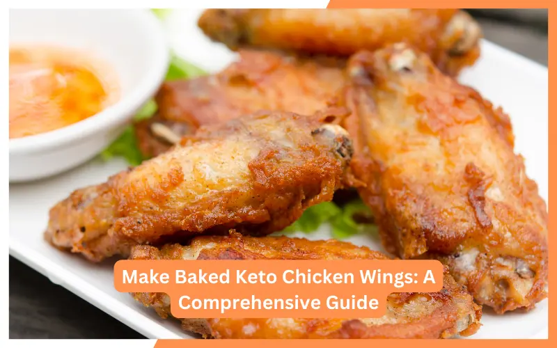 Make Baked Keto Chicken Wings_ A Comprehensive Guide