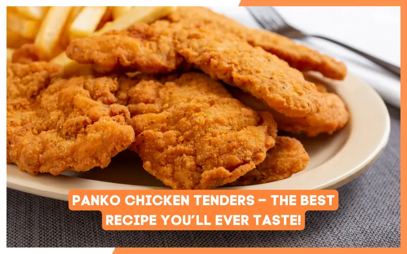 Panko Chicken Tenders – The Best Recipe You’ll Ever Taste!