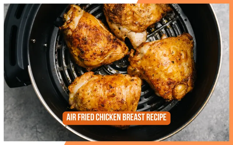 Air Fried Chicken Breast Recipe