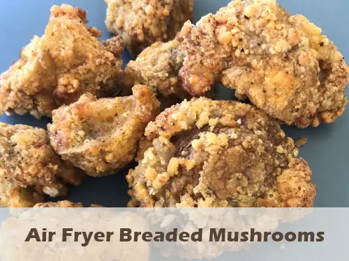 Air Fryer Breaded Mushrooms in Air Fryer
