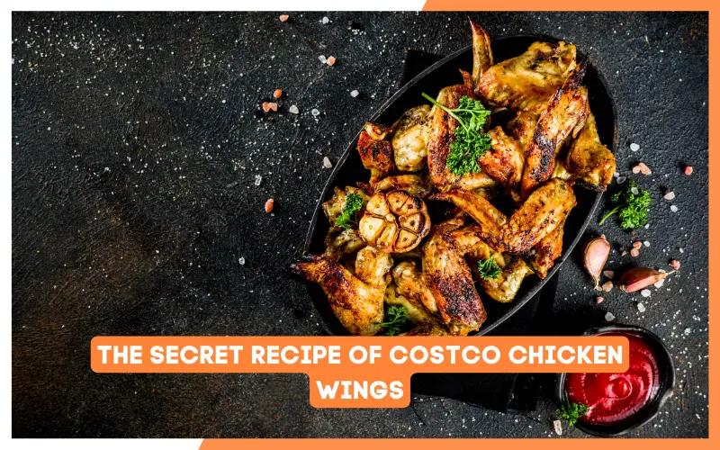 The Secret Recipe of Costco Chicken Wings