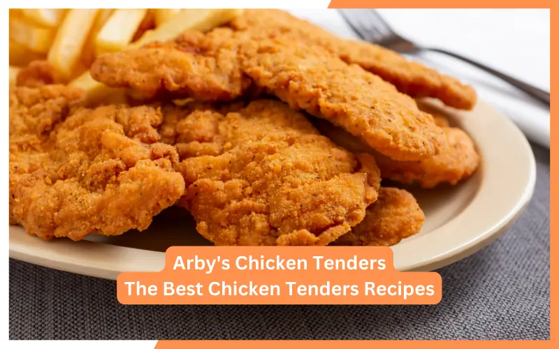 Arby's Chicken Tenders - The Best Chicken Tenders Recipes