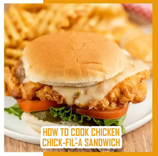 How to Cook Chicken Chick fil A Sandwich fryerly