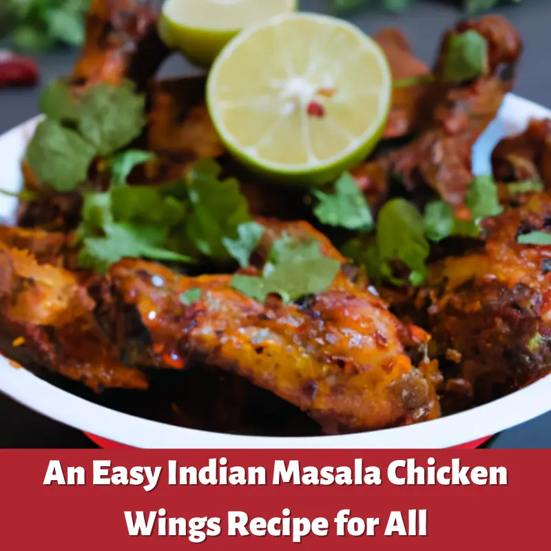 An Easy Indian Masala Chicken Wings Recipe for All
