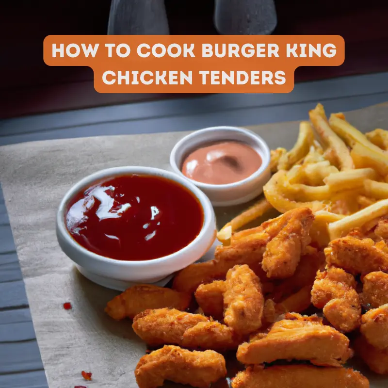 How To Cook Burger King Chicken Tenders