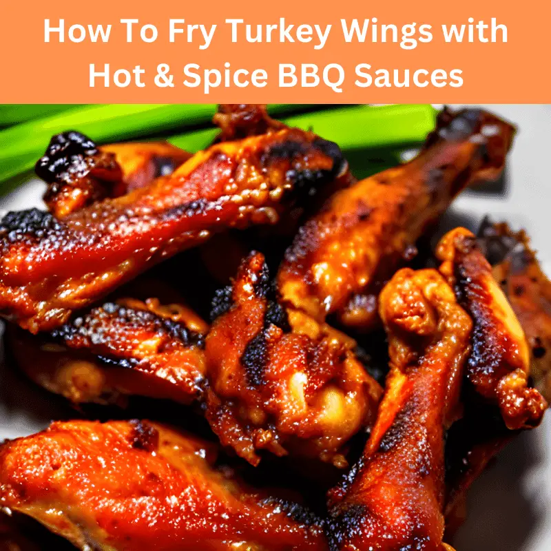 How To Fry Turkey Wings with Hot & Spice BBQ Sauces