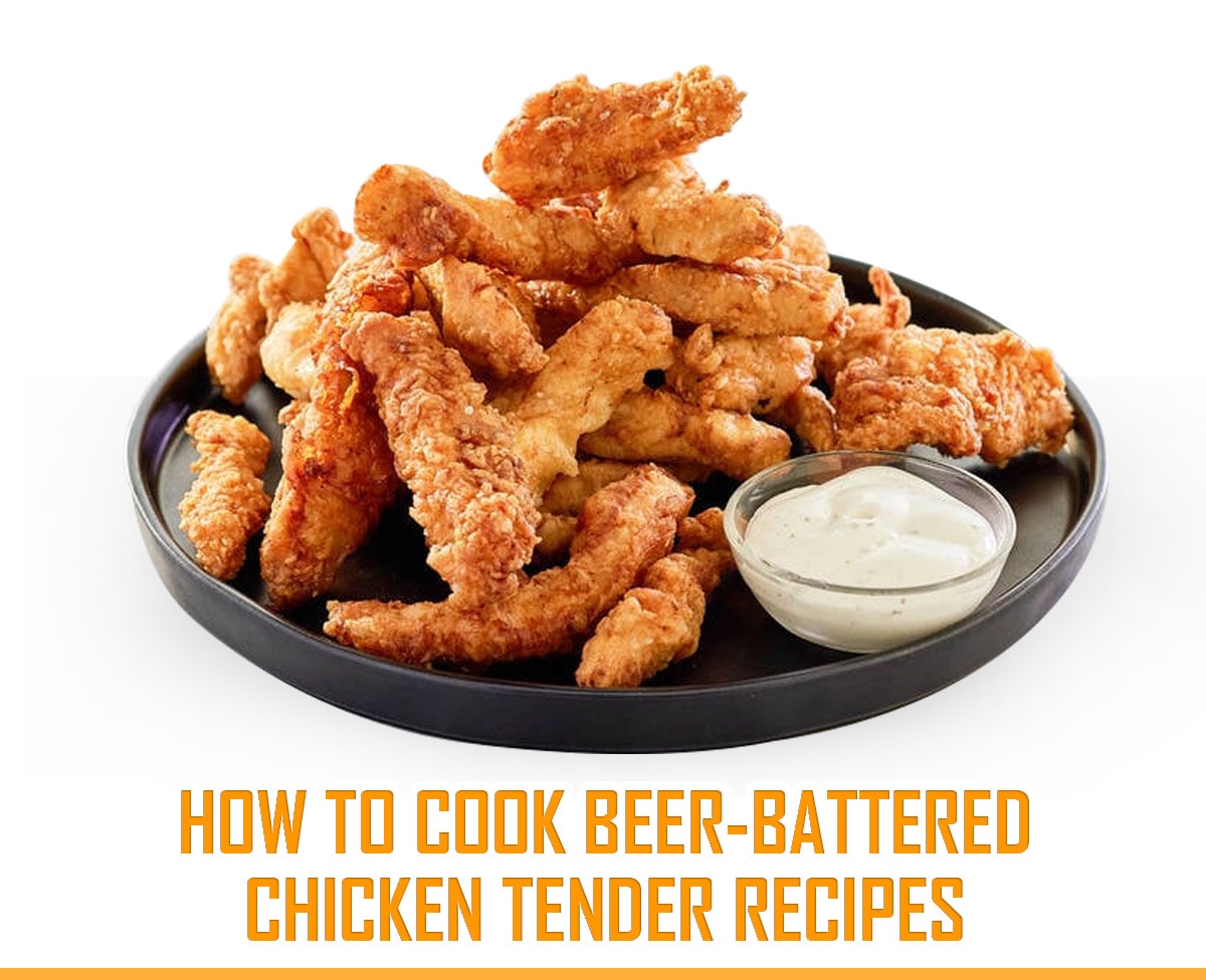 How to Cook Beer-Battered Chicken Tender Recipes