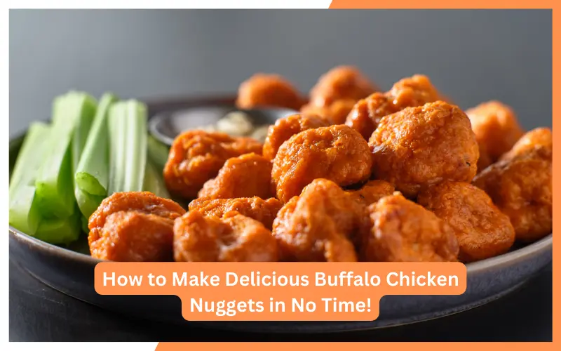 How to Make Delicious Buffalo Chicken Nuggets in No Time!
