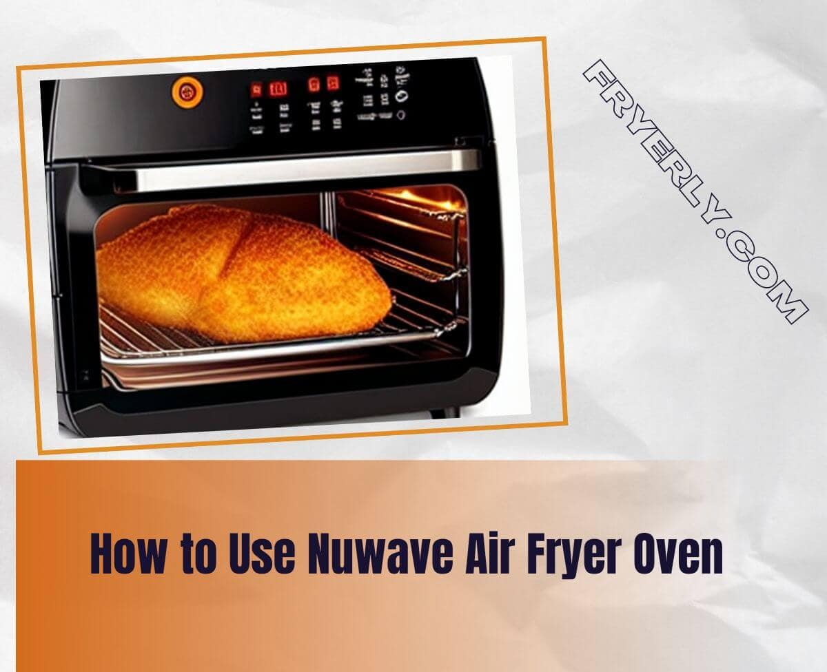 How to Use Nuwave Air Fryer Oven