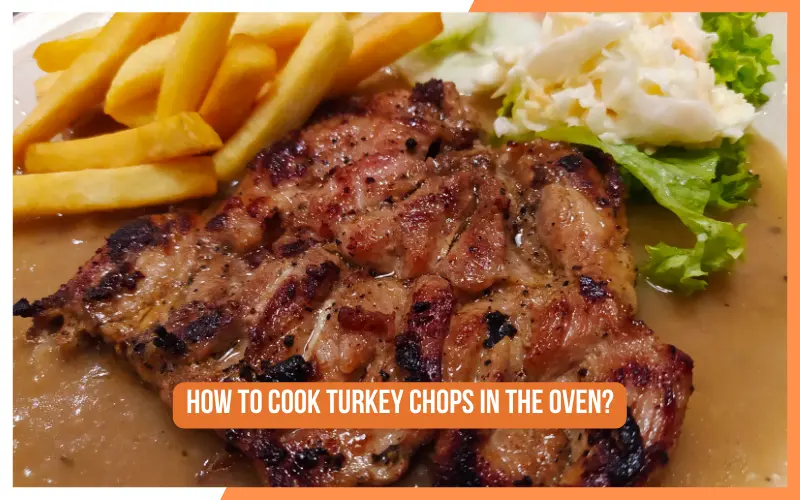 How To Cook Turkey Chops In The Oven