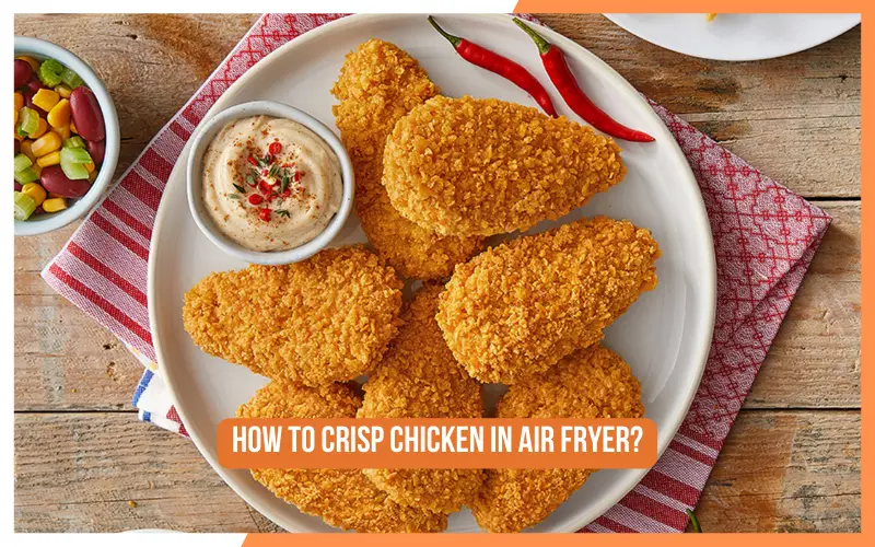How To Crisp Chicken In Air Fryer