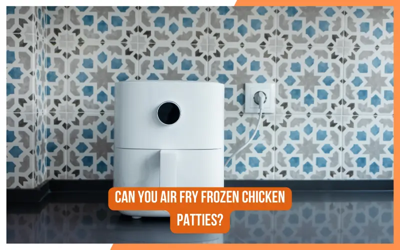 Can You Air Fry Frozen Chicken Patties?