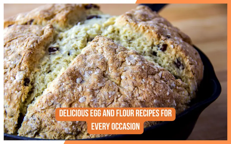 Egg and Flour Recipes
