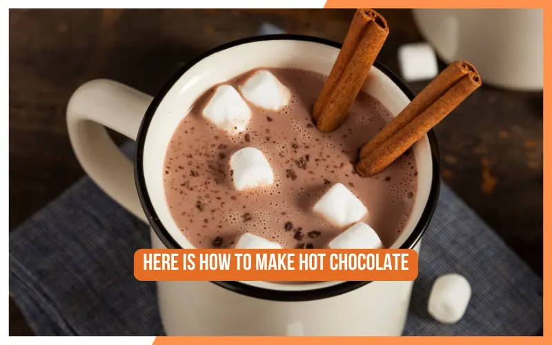 Here is how to make hot chocolate