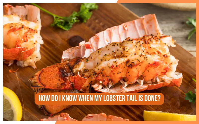 How Do I Know When My Lobster Tail is Done?