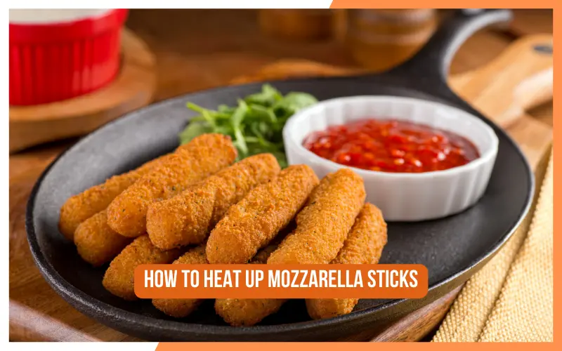 How to Heat Up Mozzarella Sticks