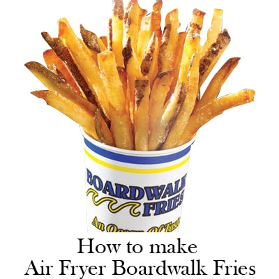 How to make Air Fryer Boardwalk Fries