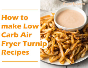 How to make Low Carb Air Fryer Turnip Recipes