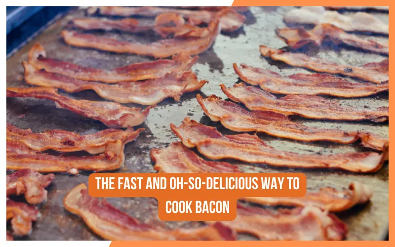 The Fast and Oh-So-Delicious Way to Cook Bacon