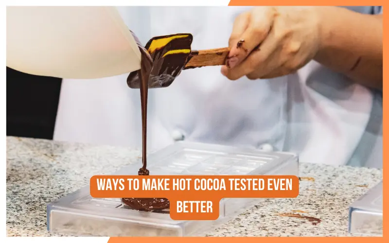Ways to make hot cocoa tested even better