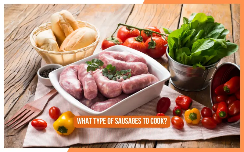 What Type of Sausages to Cook?