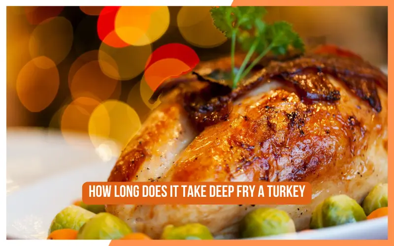How Long Does it Take Deep Fry a Turkey