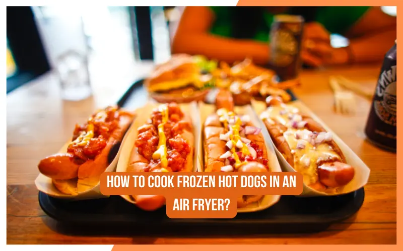 How To Cook Air Fryer Hot Dogs