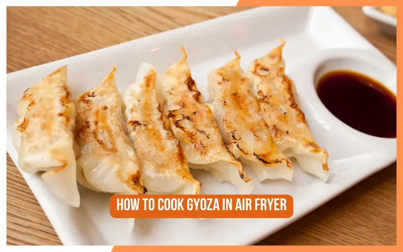 How To Cook Gyoza In Air Fryer