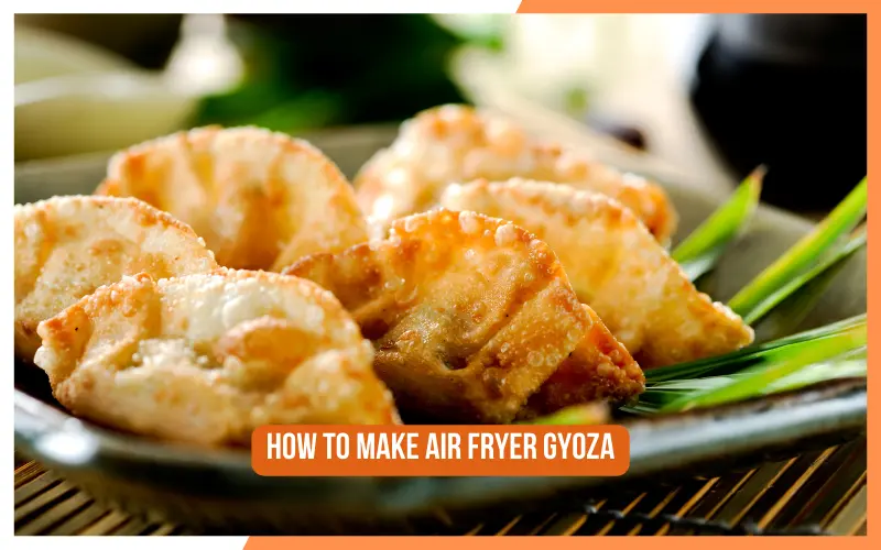 How To Make Air Fryer Gyoza