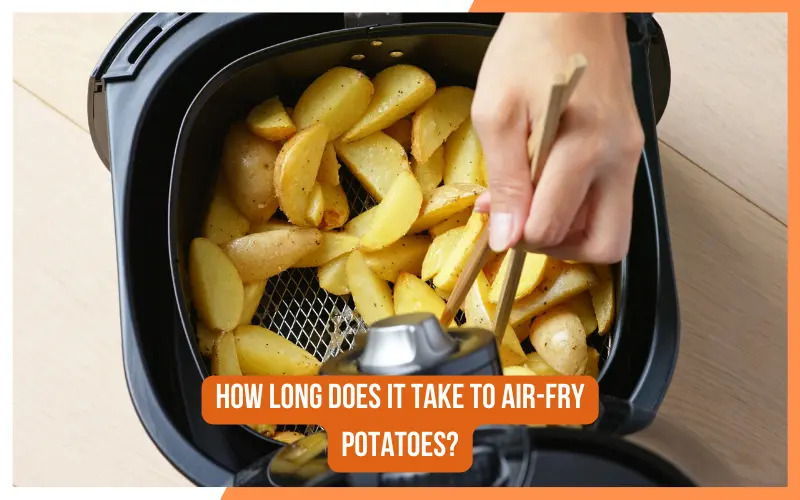 How long does it take to air-fry potatoes