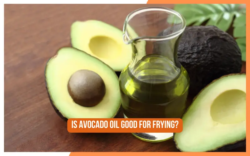 Is Avocado Oil Good For Frying