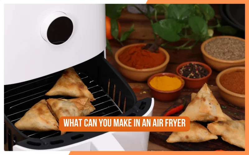 What Can You Make In An Air Fryer