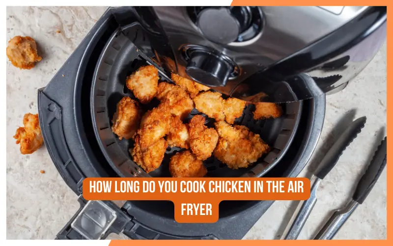 How Long Do You Cook Chicken In The Air Fryer
