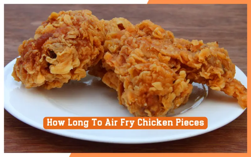 How Long To Air Fry Chicken Pieces