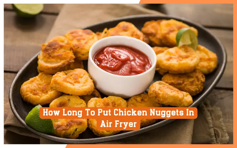 How Long To Put Chicken Nuggets In Air Fryer
