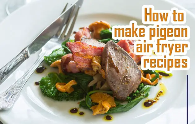 How to make pigeon air fryer recipes