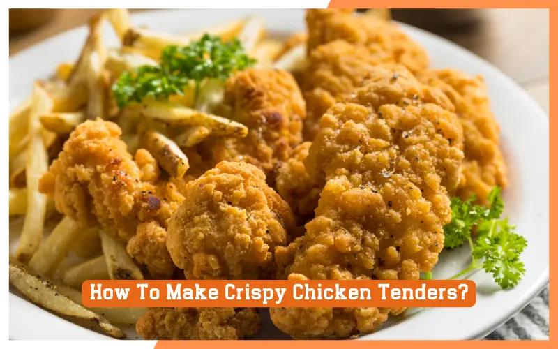 How To Make Crispy Chicken Tenders