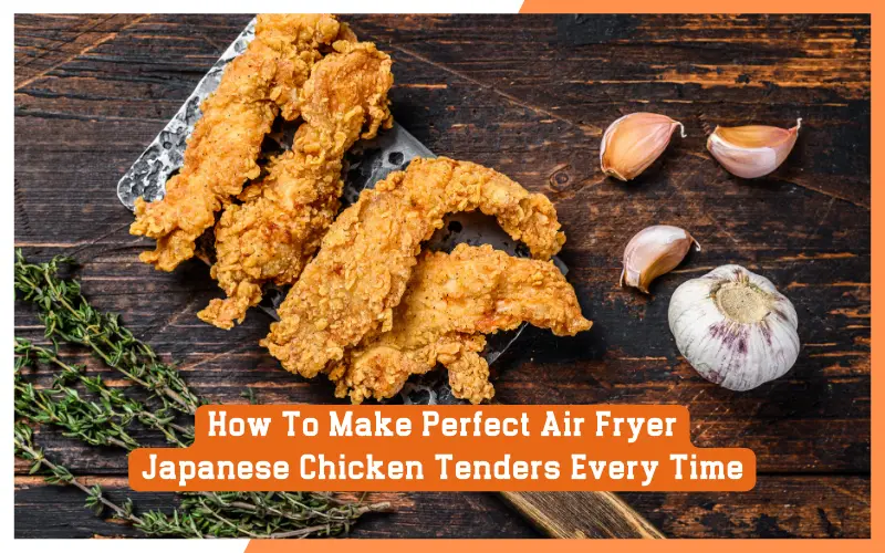 How To Make Perfect Air Fryer Japanese Chicken Tenders Every Time