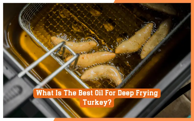 What Is The Best Oil For Deep Frying Turkey