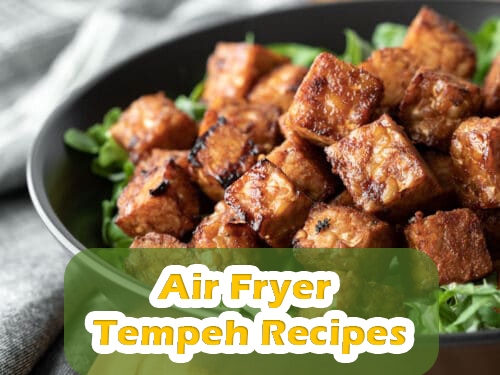 Air Fryer Tempeh Recipes
