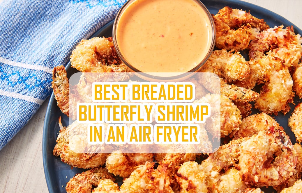 How to Make the Best Breaded Butterfly Shrimp in an Air Fryer