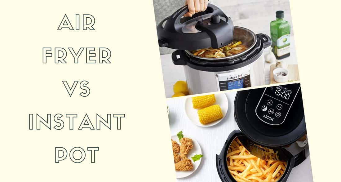 Air-Fryer-Vs-Instant-Pot Instant Pot Vs. Air Fryer: Which One is Better?